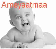 baby Ameyaatmaa